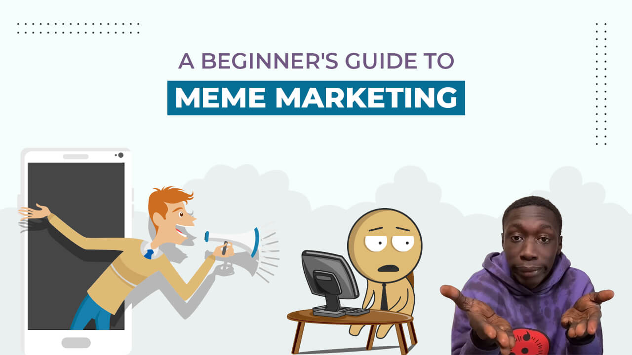 A Beginner's Guide to Meme Marketing